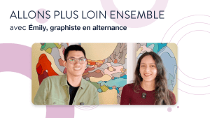 Allons plus loin ensemble | Émily, graphiste en alternance