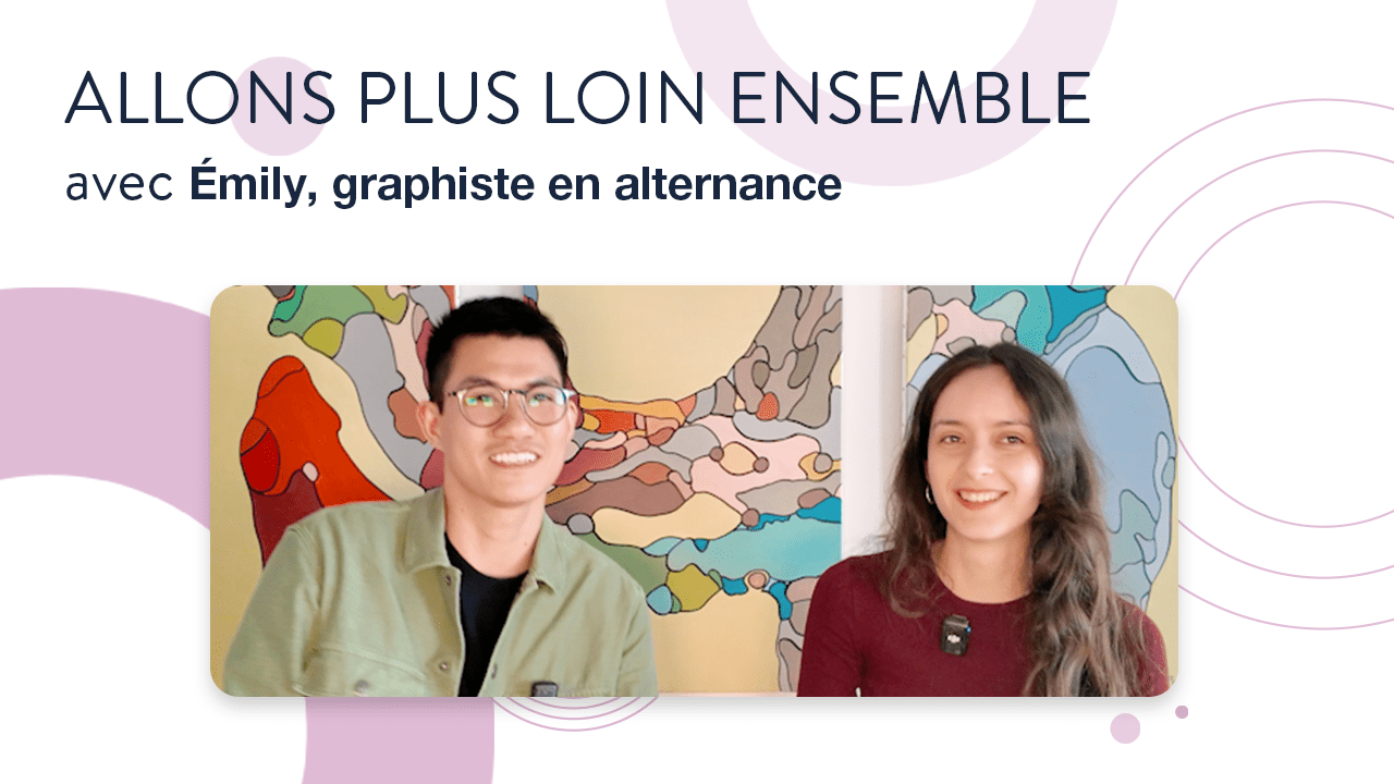 Allons plus loin ensemble | Émily, graphiste en alternance